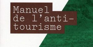 Lectures : Manuel de l’anti-tourisme par Rodolphe Christin